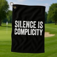 Silence Is Complicity Resist March Protest Vote 2020 Golf Towel