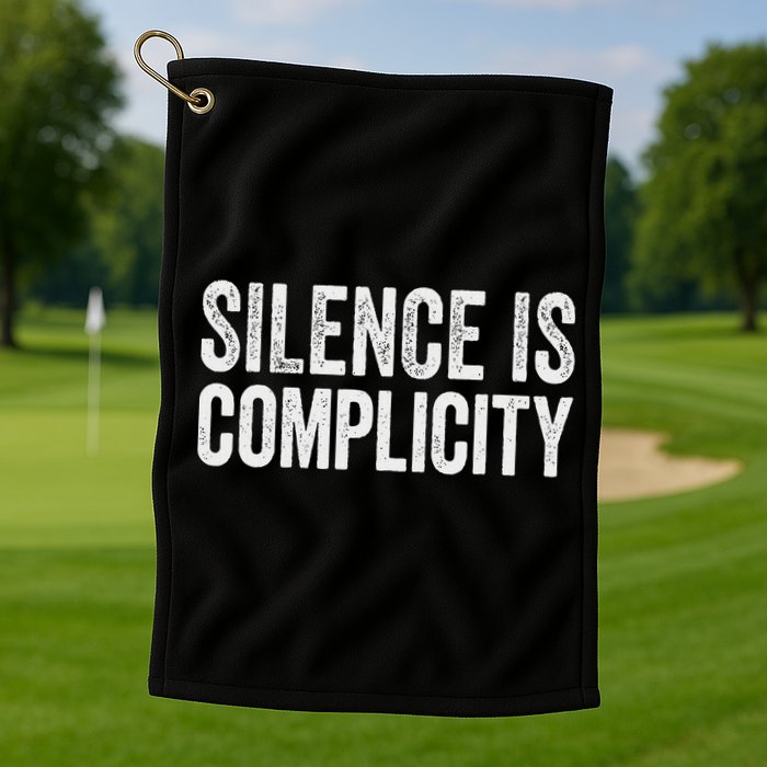 Silence Is Complicity Resist March Protest Vote 2020 Golf Towel