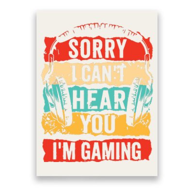 Sorry I Cant Hear You Im Gaming Funny Gamer Gifts Poster