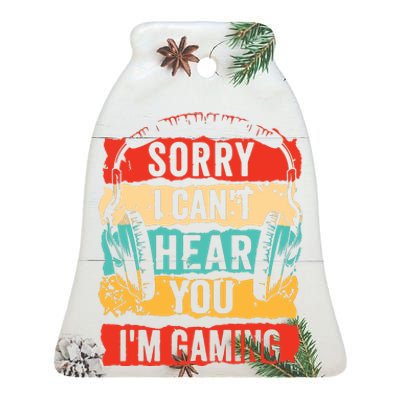 Sorry I Cant Hear You Im Gaming Funny Gamer Gifts Ceramic Bell Ornament