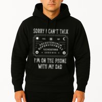 Sorry I CanT Talk IM On The Phone With My Dad Hoodie