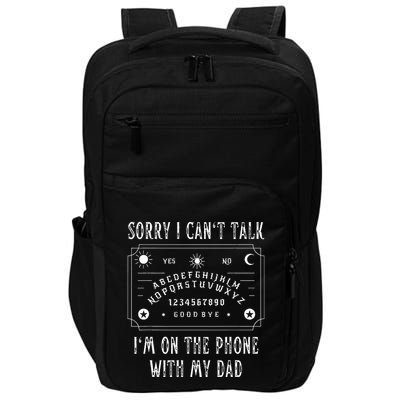 Sorry I CanT Talk IM On The Phone With My Dad Impact Tech Backpack