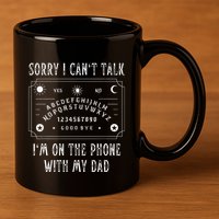 Sorry I CanT Talk IM On The Phone With My Dad 11oz C Handle Ceramic Mug
