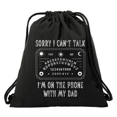 Sorry I CanT Talk IM On The Phone With My Dad Drawstring Bag