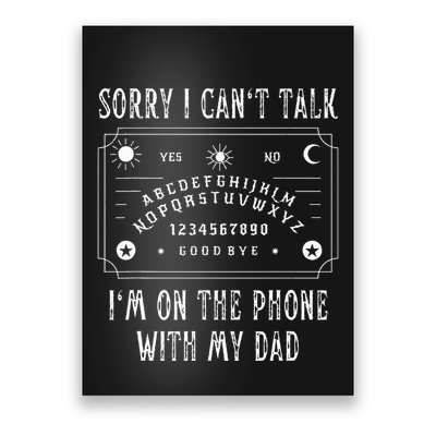 Sorry I CanT Talk IM On The Phone With My Dad Poster