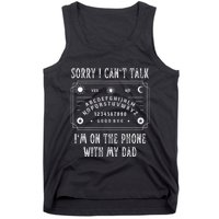 Sorry I CanT Talk IM On The Phone With My Dad Tank Top
