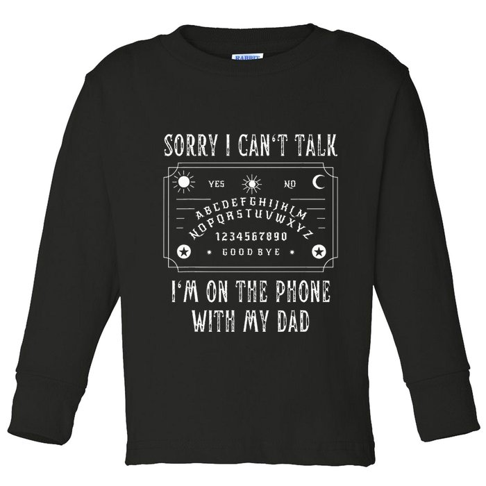 Sorry I CanT Talk IM On The Phone With My Dad Toddler Long Sleeve Shirt