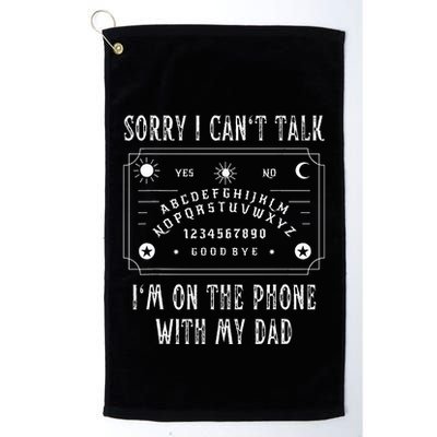 Sorry I CanT Talk IM On The Phone With My Dad Golf Towel
