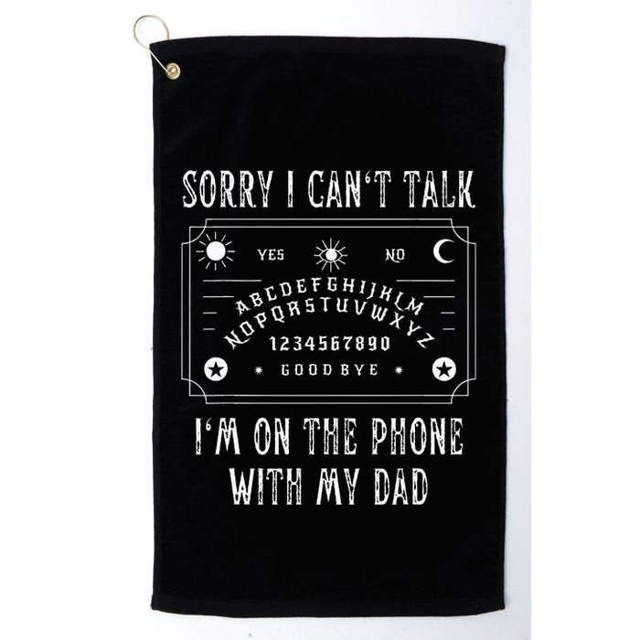 Sorry I CanT Talk IM On The Phone With My Dad Golf Towel