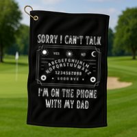 Sorry I CanT Talk IM On The Phone With My Dad Golf Towel