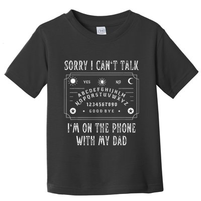 Sorry I CanT Talk IM On The Phone With My Dad Toddler T-Shirt