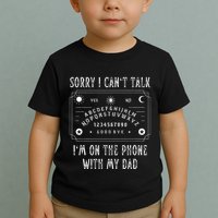 Sorry I CanT Talk IM On The Phone With My Dad Toddler T-Shirt