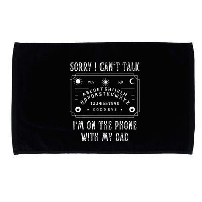 Sorry I CanT Talk IM On The Phone With My Dad Microfiber Hand Towel
