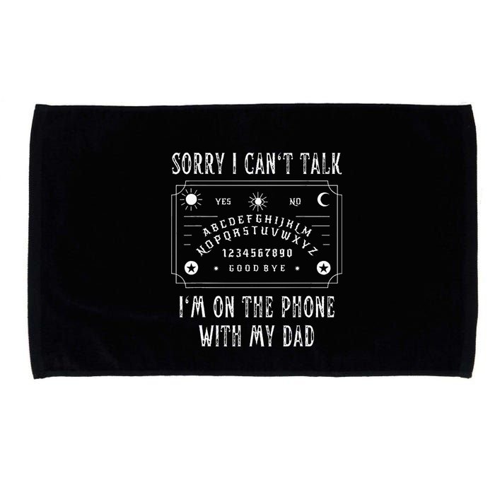 Sorry I CanT Talk IM On The Phone With My Dad Microfiber Hand Towel
