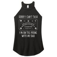 Sorry I CanT Talk IM On The Phone With My Dad Women's Perfect Tri Rocker Tank