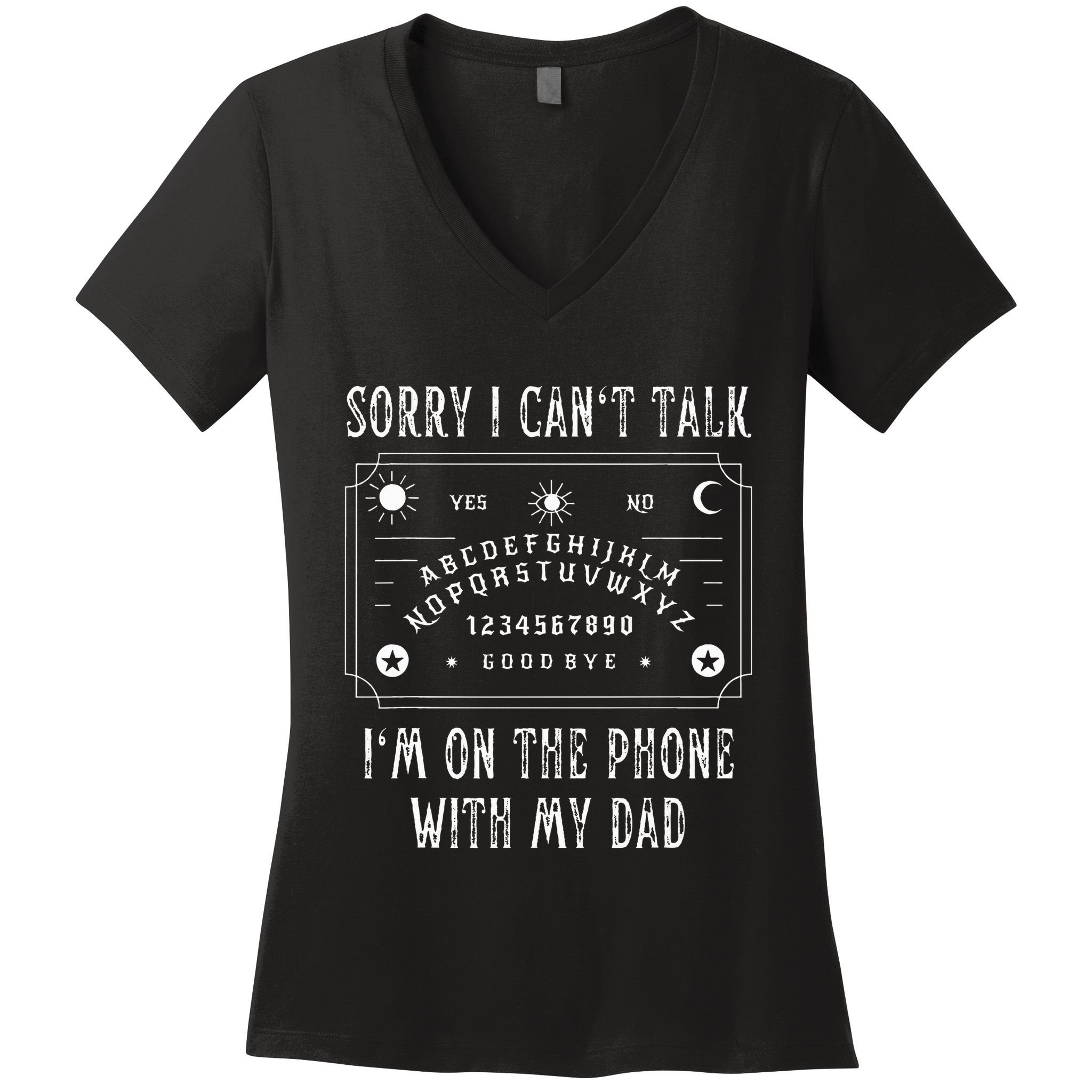 Sorry I CanT Talk IM On The Phone With My Dad Women's V-Neck T-Shirt