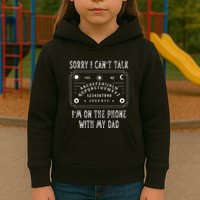 Sorry I CanT Talk IM On The Phone With My Dad Kids Hoodie