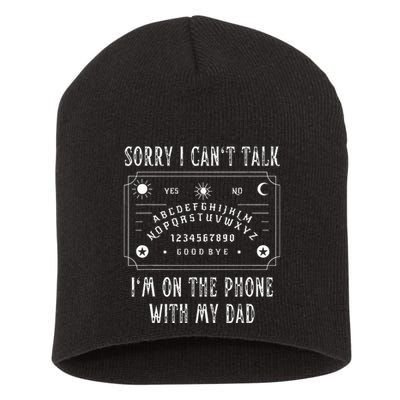 Sorry I CanT Talk IM On The Phone With My Dad Short Acrylic Beanie