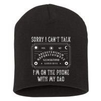 Sorry I CanT Talk IM On The Phone With My Dad Short Acrylic Beanie