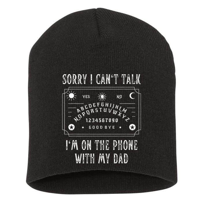 Sorry I CanT Talk IM On The Phone With My Dad Short Acrylic Beanie