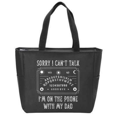 Sorry I CanT Talk IM On The Phone With My Dad Zip Tote Bag