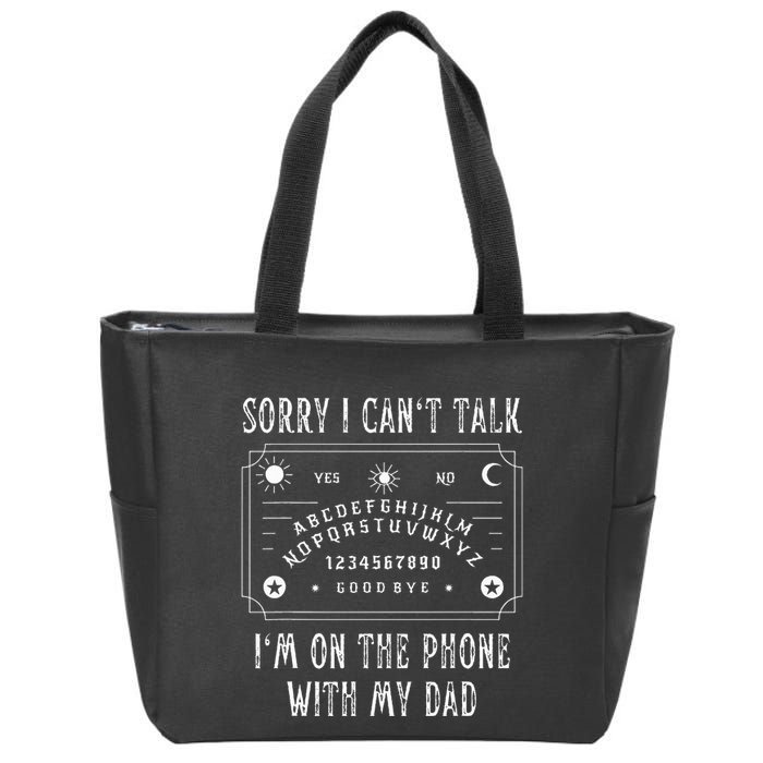 Sorry I CanT Talk IM On The Phone With My Dad Zip Tote Bag