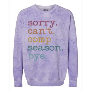 Sorry I CanT Comp Season Cheer Gilr Comp Dance Mom Dancing Colorblast Crewneck Sweatshirt