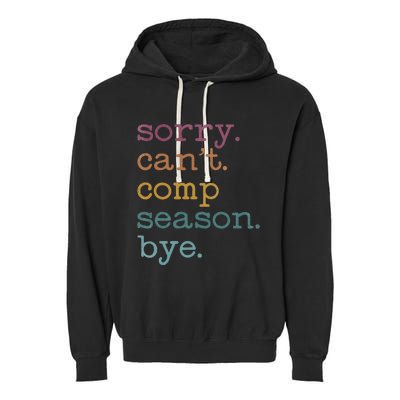 Sorry I CanT Comp Season Cheer Gilr Comp Dance Mom Dancing Garment-Dyed Fleece Hoodie