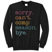 Sorry I CanT Comp Season Cheer Gilr Comp Dance Mom Dancing Sweatshirt