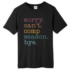 Sorry I CanT Comp Season Cheer Gilr Comp Dance Mom Dancing Tall Fusion ChromaSoft Performance T-Shirt