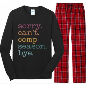 Sorry I CanT Comp Season Cheer Gilr Comp Dance Mom Dancing Long Sleeve Pajama Set