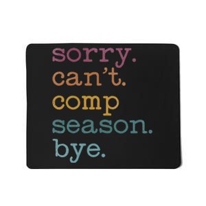 Sorry I CanT Comp Season Cheer Gilr Comp Dance Mom Dancing Mousepad