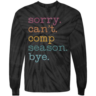 Sorry I CanT Comp Season Cheer Gilr Comp Dance Mom Dancing Tie-Dye Long Sleeve Shirt