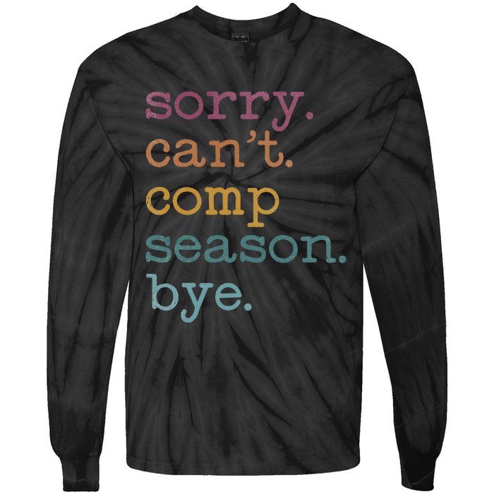 Sorry I CanT Comp Season Cheer Gilr Comp Dance Mom Dancing Tie-Dye Long Sleeve Shirt