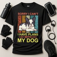 Sorry I Can't I Have Plans With My Dog Performance Shirt