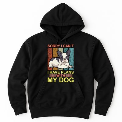 Sorry I Can't I Have Plans With My Dog Hoodie