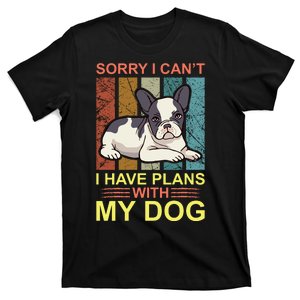 Sorry I Can't I Have Plans With My Dog T-Shirt