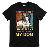 Sorry I Can't I Have Plans With My Dog T-Shirt