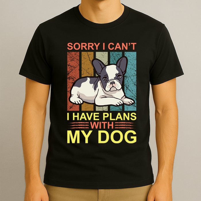 Sorry I Can't I Have Plans With My Dog T-Shirt