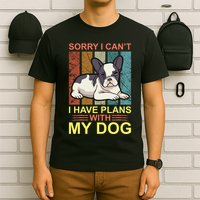 Sorry I Can't I Have Plans With My Dog T-Shirt