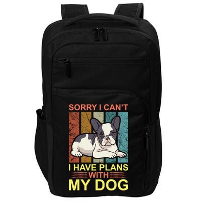 Sorry I Can't I Have Plans With My Dog Impact Tech Backpack