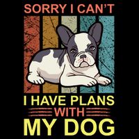 Sorry I Can't I Have Plans With My Dog Button
