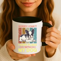 Sorry I Can't I Have Plans With My Dog Mug