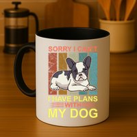 Sorry I Can't I Have Plans With My Dog Mug