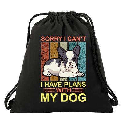 Sorry I Can't I Have Plans With My Dog Drawstring Bag