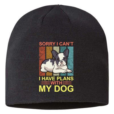 Sorry I Can't I Have Plans With My Dog Sustainable Beanie