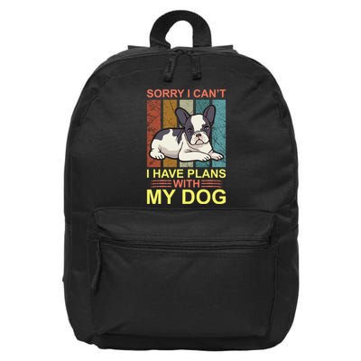Sorry I Can't I Have Plans With My Dog 16 in Basic Backpack