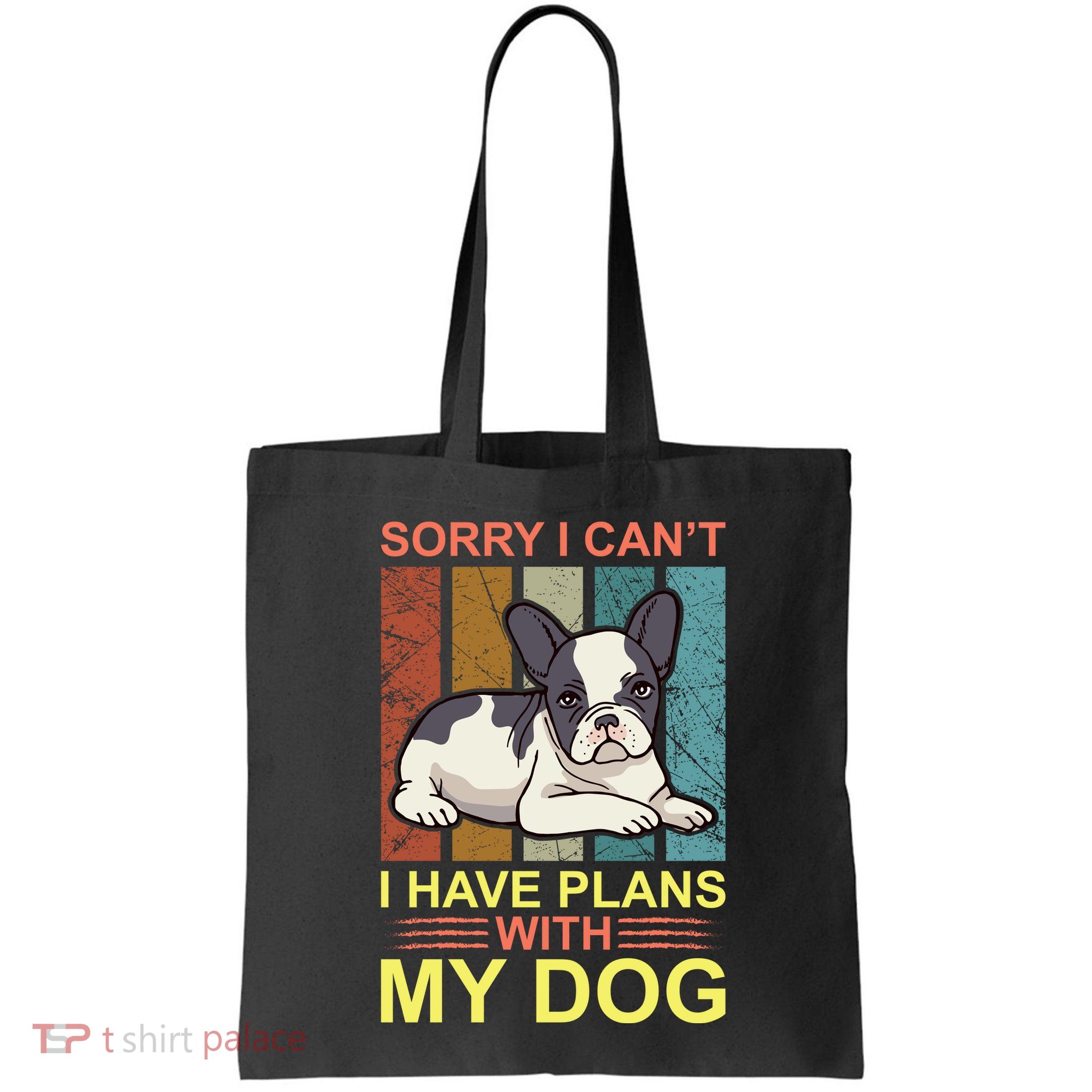 Sorry I Can't I Have Plans With My Dog Bag