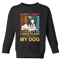 Sorry I Can't I Have Plans With My Dog Toddler Sweatshirt