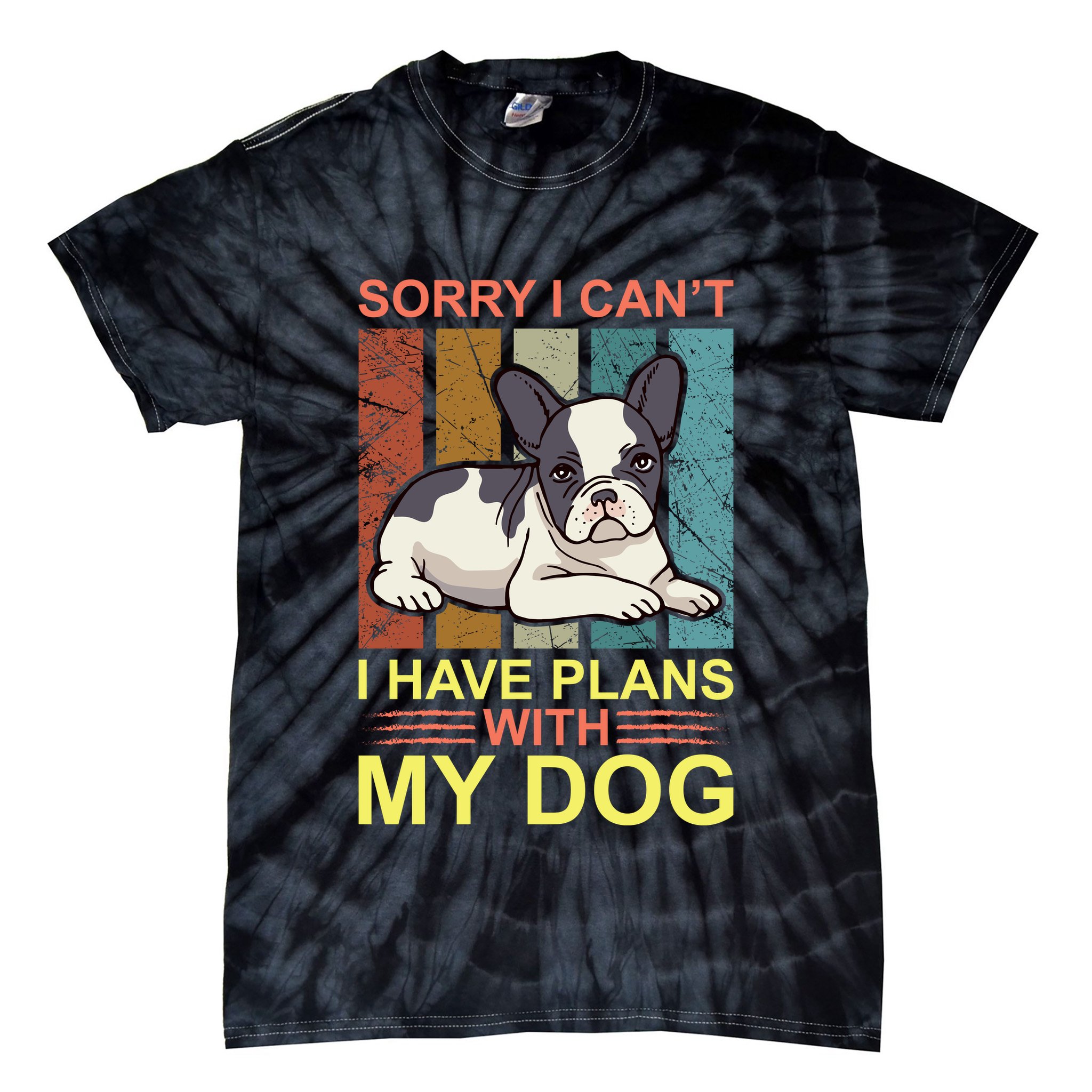 Sorry I Can't I Have Plans With My Dog Tie-Dye T-Shirt
